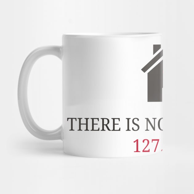 Geek feels at home Well - There is no place like 127.0.0.1 by Quentin1984